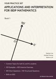 Applications and Interpretation for IBDP Mathematics Book 1, Stephen Lee