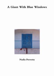A Giant With Blue Windows, Perrotta Nadia