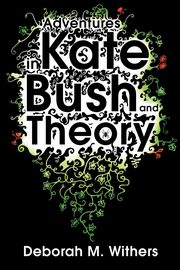 Adventures in Kate Bush and Theory, Withers D-M