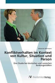 Konfliktverhalten im Kontext von Kultur, Situation und Person, Mittmann Sebastian