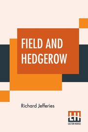 Field And Hedgerow, Jefferies Richard