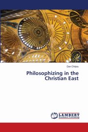 Philosophizing in the Christian East, Chitoiu Dan