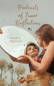 Portraits of Inner Reflections, Squirrel Sandra