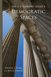 The U.S. Supreme Court's Democratic Spaces, Evans Jocelyn J.