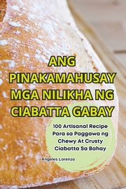 ANG PINAKAMAHUSAY MGA NILIKHA NG CIABATTA GABAY, ngeles Lorenzo