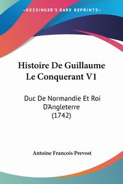 Histoire De Guillaume Le Conquerant V1, Prevost Antoine Francois