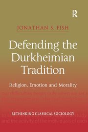 Defending the Durkheimian Tradition, Fish Jonathan S.