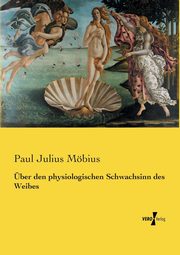 ber den physiologischen Schwachsinn des Weibes, Mbius Paul Julius