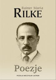 Poezje, Rilke Rainer Maria