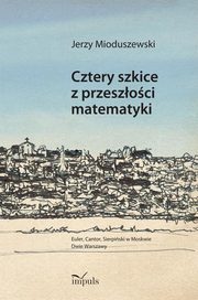 ksiazka tytu: Cztery szkice z przeszoci matematyki autor: Mioduszewski Jerzy