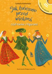Jak taczono przed wiekami czyli taniec z figurami w.3/23, Klebaska Izabella
