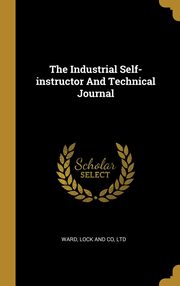 ksiazka tytu: The Industrial Self-instructor And Technical Journal autor: Ward Lock and co ltd