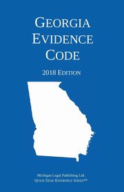 Georgia Evidence Code; 2018 Edition, Michigan Legal Publishing Ltd.