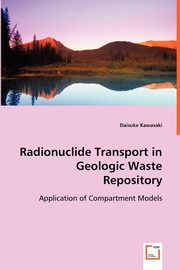 ksiazka tytu: Radionuclide Transport in Geologic Waste Repository autor: Kawasaki Daisuke