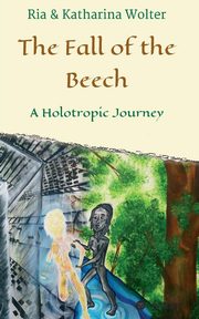 ksiazka tytu: The Fall of the Beech autor: Wolter Katharina