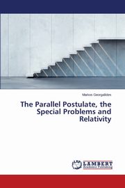 The Parallel Postulate, the Special Problems and Relativity, Georgallides Markos
