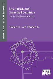 Sex, Christ, and Embodied Cognition, von Thaden Robert H. Jr.