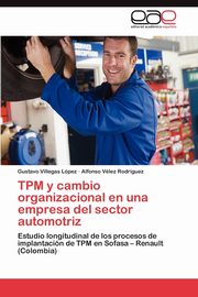 TPM y cambio organizacional en una empresa del sector automotriz, Villegas Lpez Gustavo