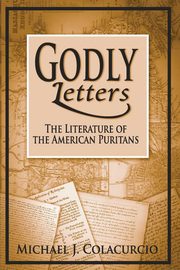 Godly Letters, Colacurcio Michael J.