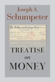 Treatise on Money, Schumpeter Joseph Alois