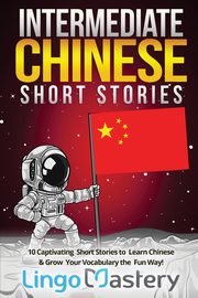 Intermediate Chinese Short Stories, Lingo Mastery