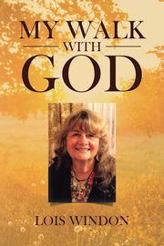 My Walk with God, Windon Lois