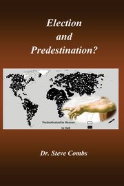 Election and Predestination, Combs Steve