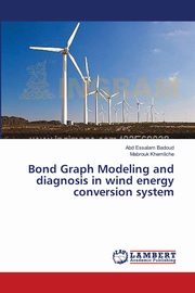 Bond Graph Modeling and diagnosis in wind energy conversion system, Badoud Abd Essalam