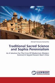 Traditional Sacred Science and Sophia Perennialism, Samantho Ahmad Yanuana