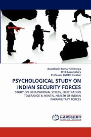 ksiazka tytu: PSYCHOLOGICAL STUDY ON INDIAN SECURITY FORCES autor: Shirotriya Awadhesh Kumar