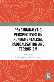 Psychoanalytic Perspectives on Fundamentalism, Radicalisation and Terrorism, 