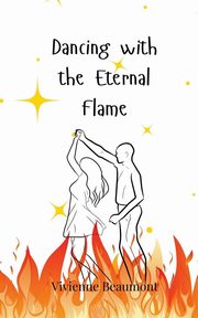 Dancing with the Eternal Flame, Beaumont Vivienne