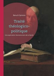 Trait thologico-politique, Spinoza Baruch