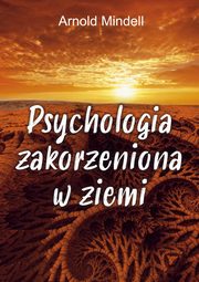 Psychologia zakorzeniona w ziemi, Mindell Arnold