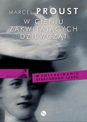 ksiazka tytu: W cieniu zakwitajcych dziewczt autor: Proust Marcel