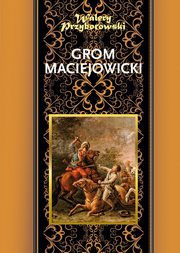 ksiazka tytu: Grom maciejowicki autor: Przyborowski Walery