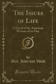 ksiazka tytu: The Issues of Life autor: Vorst Mrs. John van
