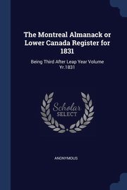 ksiazka tytu: The Montreal Almanack or Lower Canada Register for 1831 autor: Anonymous