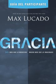 Gracia -Guia del Participante, Lucado Max