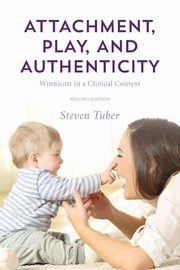 ksiazka tytu: Attachment, Play, and Authenticity autor: Tuber Steven
