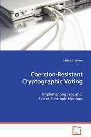 Coercion-Resistant Cryptographic Voting, Weber Stefan G.