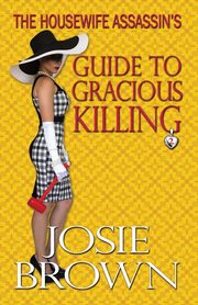 The Housewife Assassin's Guide to Gracious Killing, Brown Josie