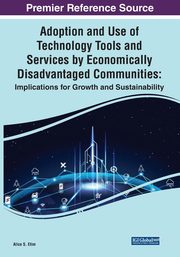 Adoption and Use of Technology Tools and Services by Economically Disadvantaged Communities, 