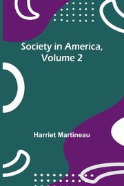 ksiazka tytu: Society in America, Volume 2 autor: Martineau Harriet