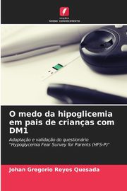 O medo da hipoglicemia em pais de crianas com DM1, Reyes Quesada Johan Gregorio