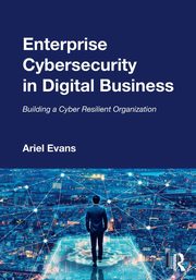 Enterprise Cybersecurity in Digital Business, Evans Ariel