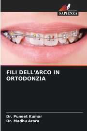 FILI DELL'ARCO IN ORTODONZIA, Kumar Dr. Puneet