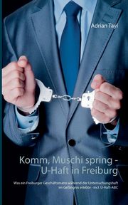 Komm, Muschi spring - U-Haft in Freiburg, Tayl Adrian