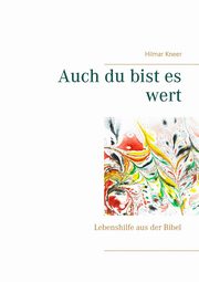 Auch du bist es wert, Kneer Hilmar