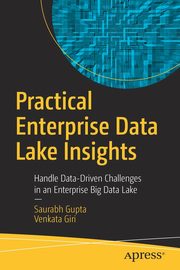 Practical Enterprise Data Lake Insights, Gupta Saurabh